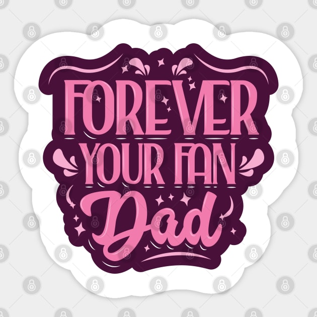 Forever Your Fan, Dad Sticker by kindacoolbutnotreally